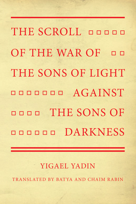 The Scroll of the War of the Sons of Light Against the Sons of Darkness - Yigael Yadin