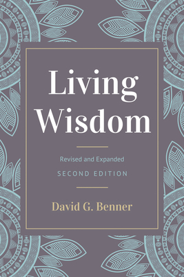 Living Wisdom, Revised and Expanded - David G. Benner