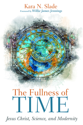 Coperta cărții 'The Fullness of Time - Kara N. Slade'