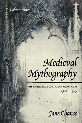 Medieval Mythography, Volume Three - Jane Chance