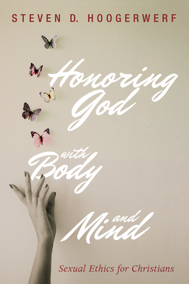Honoring God with Body and Mind - Steven D. Hoogerwerf