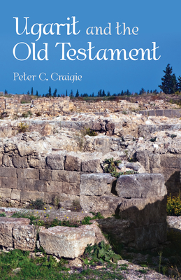 Ugarit and the Old Testament - Peter C. Craigie
