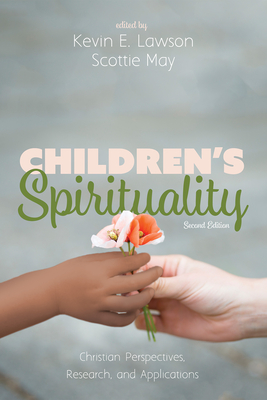 Children's Spirituality, Second Edition - Kevin E. Lawson