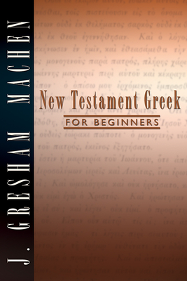 New Testament Greek for Beginners - J. Gresham Machen