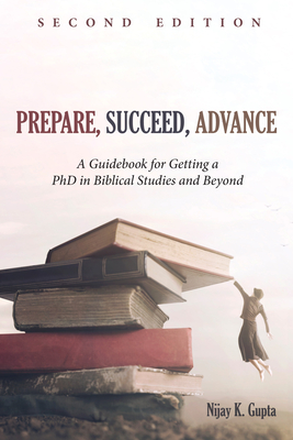 Prepare, Succeed, Advance, Second Edition - Nijay K. Gupta