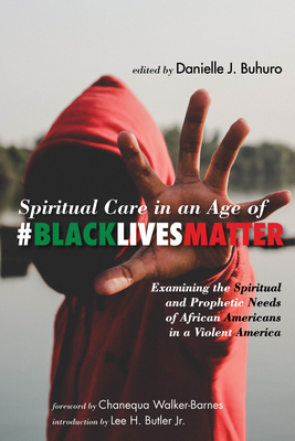 Spiritual Care in an Age of #BlackLivesMatter - Danielle J. Buhuro