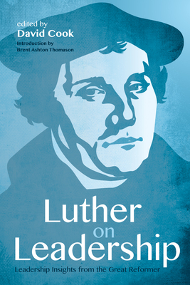 Luther on Leadership - David D. Cook