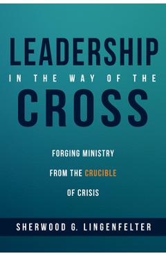 Coperta cărții 'Leadership in the Way of the Cross - Sherwood G. Lingenfelter'