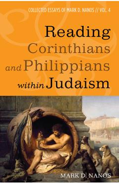Coperta cărții 'Reading Corinthians and Philippians within Judaism - Mark D. Nanos'