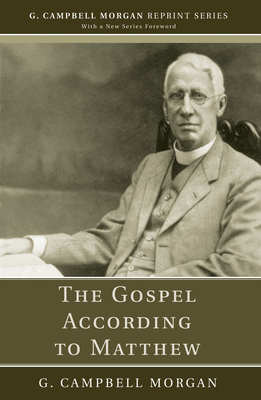 The Gospel According to Matthew - G. Campbell Morgan