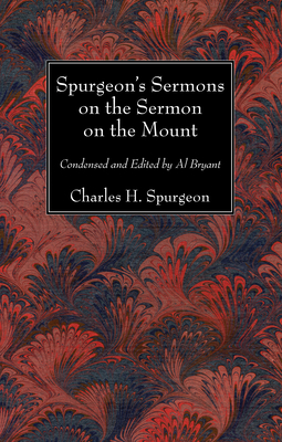 Spurgeon's Sermons on the Sermon on the Mount - Charles H. Spurgeon