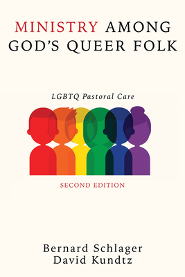 Ministry Among God's Queer Folk, Second Edition - Bernard Schlager