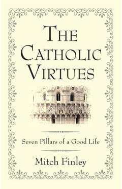 Coperta cărții 'The Catholic Virtues - Mitch Finley'