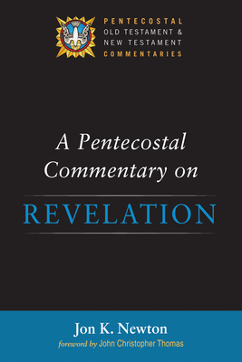 A Pentecostal Commentary on Revelation - Jon K. Newton