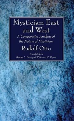 Mysticism East and West - Rudolf Otto