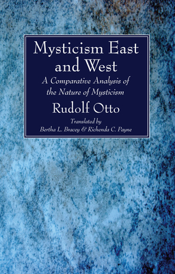 Mysticism East and West - Rudolf Otto