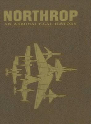 Northrop: An Aeronautical History - Fred R. Anderson