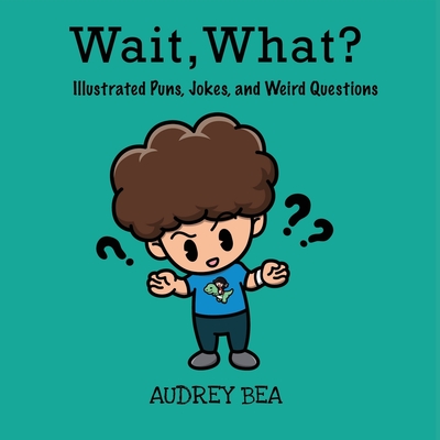 Wait, What? - Audrey Bea
