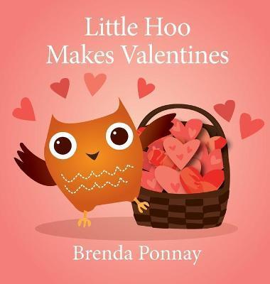 Little Hoo Makes Valentines - Brenda Ponnay