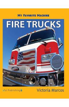 Coperta cărții 'My Favorite Machine: Fire Trucks - Victoria Marcos'