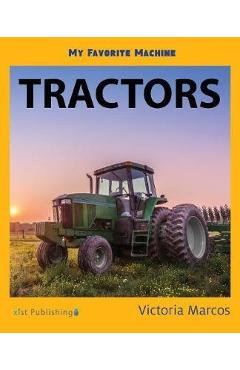 Coperta cărții 'My Favorite Machine: Tractors - Victoria Marcos'