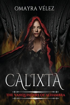 Calixta: The Vanquishers of Alhambra - Omayra Vlez