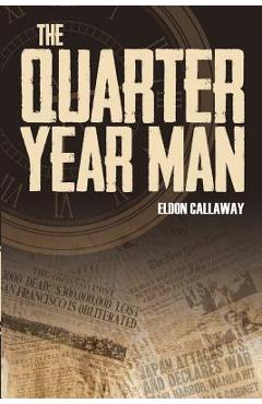 Coperta cărții 'The Quarter Year Man - Eldon Callaway'