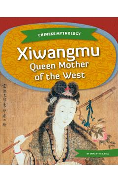 Coperta cărții 'Xiwangmu: Queen Mother of the West - Samantha S. Bell'