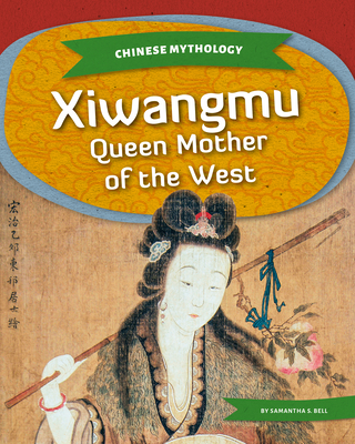 Coperta cărții 'Xiwangmu: Queen Mother of the West - Samantha S. Bell'