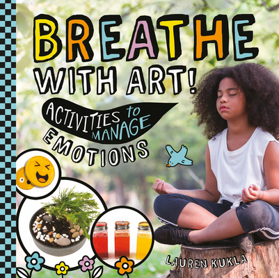 Breathe with Art! Activities to Manage Emotions - Lauren Kukla