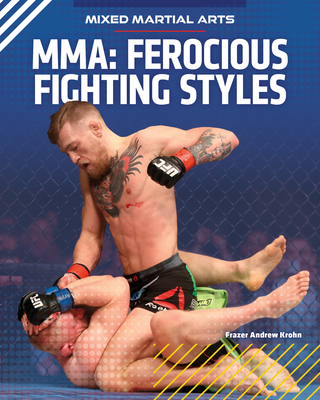 Mma: Ferocious Fighting Styles - Frazer Andrew Krohn