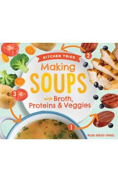Coperta cărții 'Making Soups with Broth, Proteins & Veggies - Megan Borgert-spaniol'