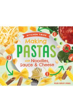 Coperta cărții 'Making Pastas with Noodles, Sauce & Cheese - Megan Borgert-spaniol'