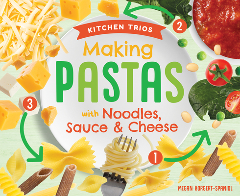 Coperta cărții 'Making Pastas with Noodles, Sauce & Cheese - Megan Borgert-spaniol'