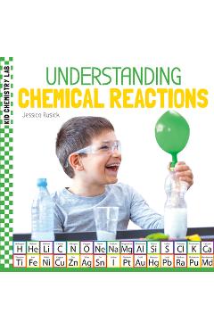 Coperta cărții 'Understanding Chemical Reactions - Jessica Rusick'