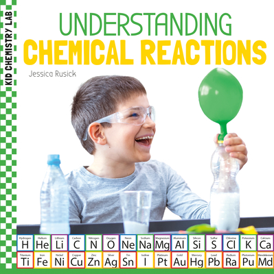 Understanding Chemical Reactions - Jessica Rusick