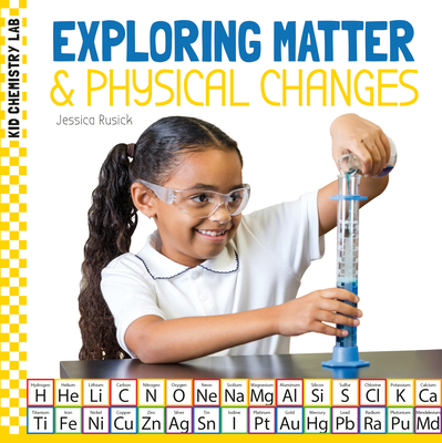 Exploring Matter & Physical Changes - Jessica Rusick