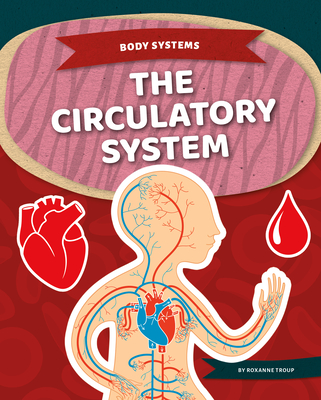 The Circulatory System - Roxanne Troup