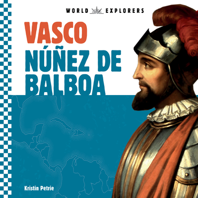 Coperta cărții 'Vasco Núñez de Balboa - Kristin Petrie'