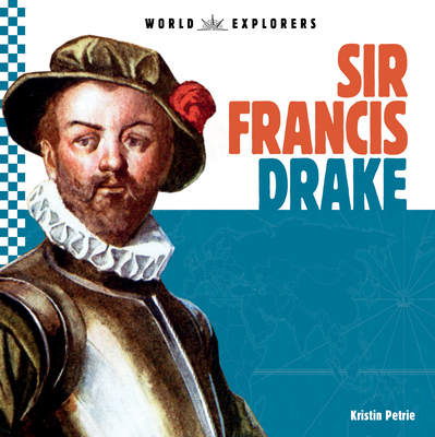 Coperta cărții 'Sir Francis Drake - Kristin Petrie'