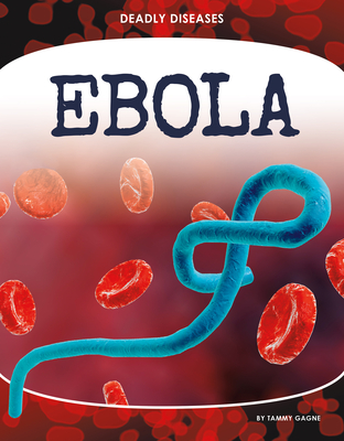 Coperta cărții 'Ebola - Tammy Gagne'