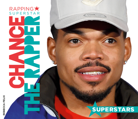 Coperta cărții 'Chance the Rapper: Rapping Superstar - Rebecca Felix'