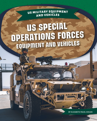 Us Special Operations Forces Equipment and Vehicles - Elizabeth Pagel-hogan