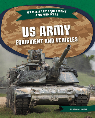 US Army Equipment and Vehicles - Douglas Hustad