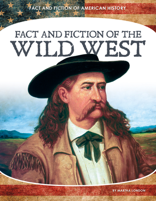 Fact and Fiction of the Wild West - Martha London