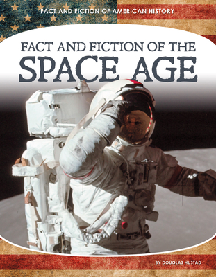 Fact and Fiction of the Space Age - Douglas Hustad