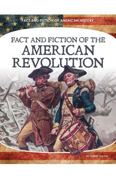Coperta cărții 'Fact and Fiction of the American Revolution - Tammy Gagne'