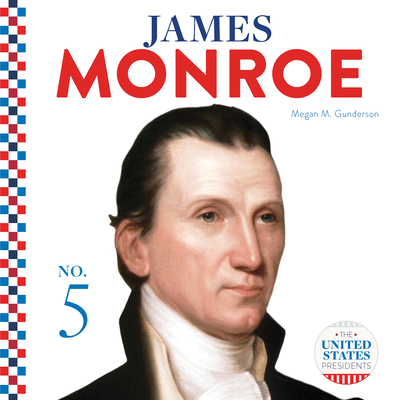 James Monroe - Megan M. Gunderson