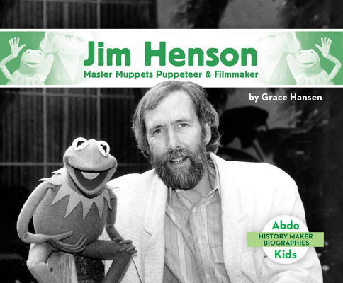 Coperta cărții 'Jim Henson: Master Muppets Puppeteer & Filmmaker - Grace Hansen'