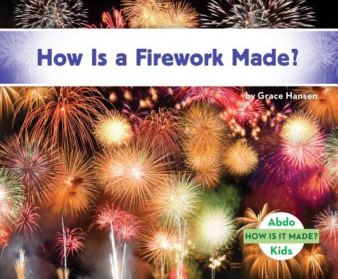 Coperta cărții 'How Is a Firework Made? - Grace Hansen'